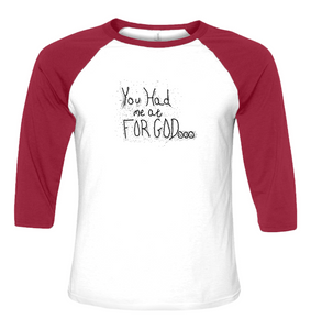 You Had Me At For God  Unisex 3/4 Baseball Tee