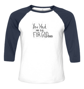 You Had Me At For God  Unisex 3/4 Baseball Tee