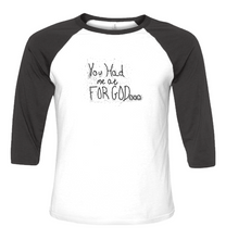 You Had Me At For God  Unisex 3/4 Baseball Tee