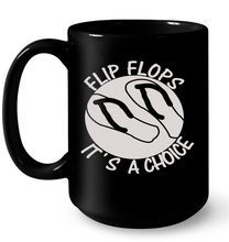 Flip Flops It's A Choice - 15 oz Ceramic Mug