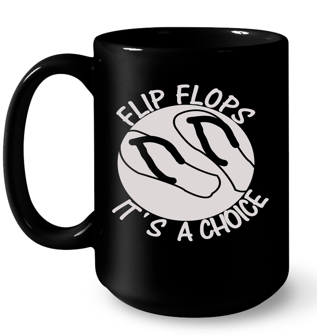 Flip Flops It's A Choice - 15 oz Ceramic Mug