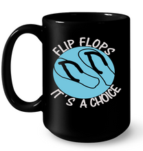 Flip Flops It's A Choice 15 oz Ceramic Mug