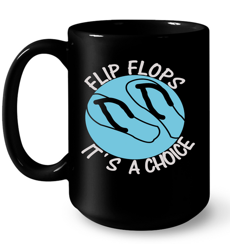 Flip Flops It's A Choice 15 oz Ceramic Mug