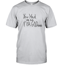 You Had Me At For God Unisex Short Sleeve Classic Tee