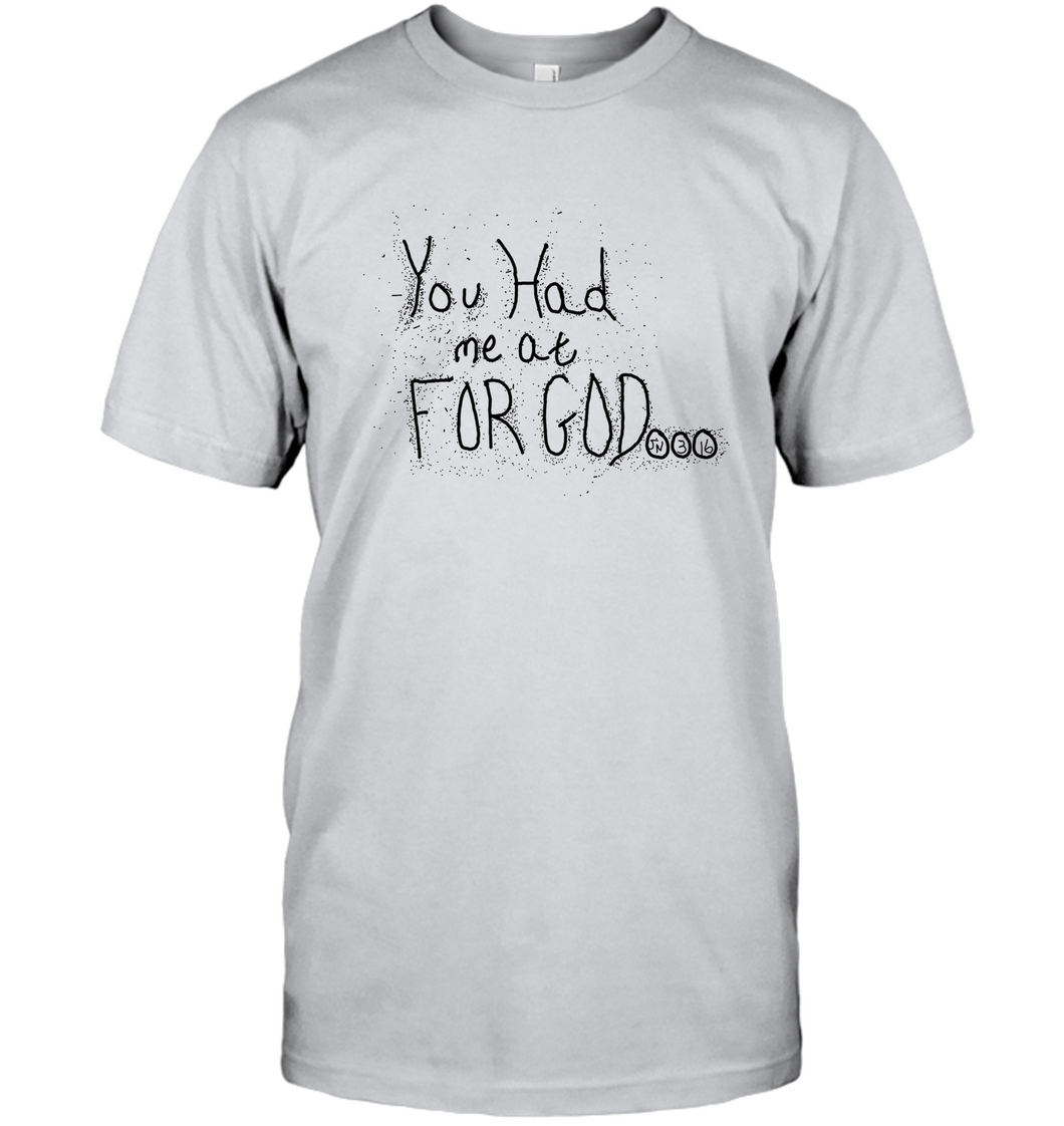 You Had Me At For God Unisex Short Sleeve Classic Tee
