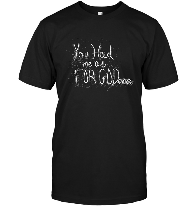 You Had Me At For God Inisex Short Sleeve Classic Tee