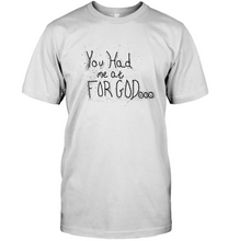 You Had Me At For God Unisex Short Sleeve Classic Tee