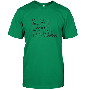 You Had Me At For God Unisex Short Sleeve Classic Tee