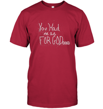 You Had Me At For God Inisex Short Sleeve Classic Tee