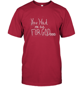 You Had Me At For God Inisex Short Sleeve Classic Tee