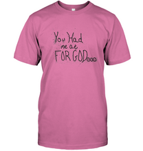 You Had Me At For God Unisex Short Sleeve Classic Tee